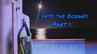 Into the Ocean!!! - Part 1