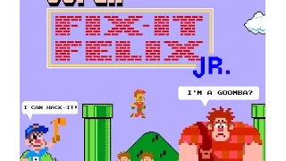 Super Fix-It Felix jr.- Super Mario bros. hacks- Wreck-It Ralph games