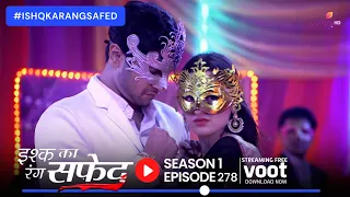 Viplav And Dhaani Finally Meet | इश्क का रंग सफेद | Ishq Ka Rang Safed | Ep. 278