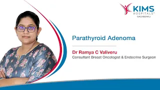 Understanding Parathyroid Adenoma: Symptoms, Diagnosis, and Treatment | KIMS Hospitals, Gachibowli