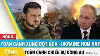 Toàn cảnh xung đột Nga Ukraine 9/4 | Cập nhật tình hình Đông Âu | FBNC