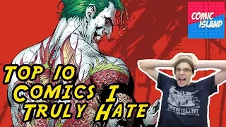 Top 10 Comics I Truly Hate - The Worst of the Worst