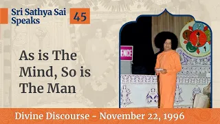 As is The Mind, So is The Man | Excerpt from the Divine Discourse | Nov 22, 1996