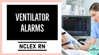 VENTILATOR ALARMS AND WHAT THEY MEAN? |NCLEXRN REVIEW|