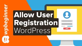 How to Allow User Registration on Your WordPress Site