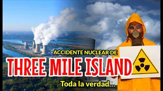 ACCIDENTE NUCLEAR THREE MILE ISLAND, Toda la verdad...