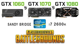 GTX 1060 vs GTX 1070 vs GTX 1080 + i7 2600k in Playerunknown's Battlegrounds | PUBG