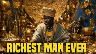 Mansa Musa: The Richest man in History