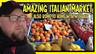 Exploring Rome's Unbelievable Market | Jetting Off To The Uk With Wizz Air