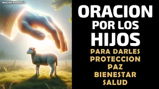 Oración por los Hijos para darles Protección, Paz, Bienestar, Salud