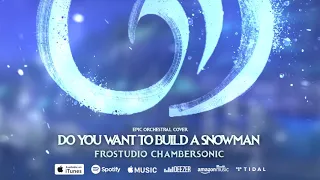 Do You Want to Build A Snowman (Epic Orchestral Cover)