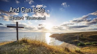 And Can It Be - Stuart Townend [with lyrics]