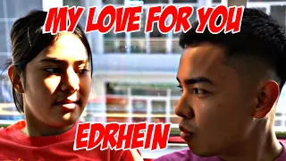 MY LOVE FOR YOU | LYRICS MUSIC VIDEO ft EDRHEIN!!