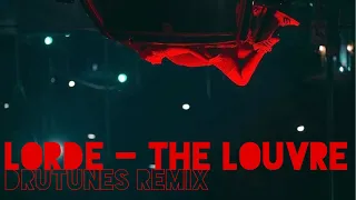 Lorde - The Louvre (DRUTUNES Remix)