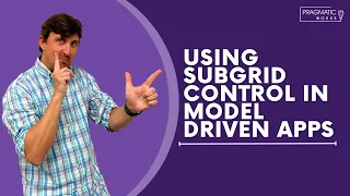 Using Subgrid Control In Model Driven Apps