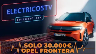 Nuevo OPEL FRONTERA eléctrico (Hasta 7 plazas y 30.000 euros) | ETV 326