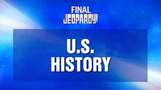 Final Jeopardy!: U.S. History | JEOPARDY!