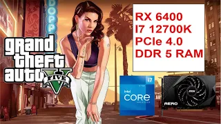 GTA V Benchmark Test - Default settings - RX 6400 ft i7 12700k with PCIe 4.0 and DDR5 RAM - 1080P