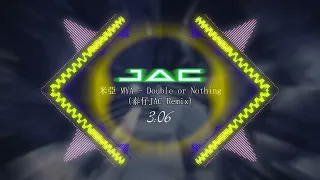米亞 MYA - Double or Nothing (泰仔JAC Remix)