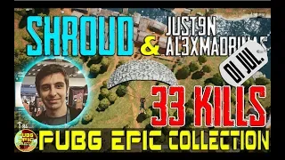 Shroud, Just9n, AL3X_Madrinas | 33 kills | PUBG EPIC Collection