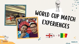 Qatar 2022 World Cup Match Experience | England Vs Senegal | Fan Reactions | VLOG 5