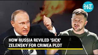 Russia rips 'Sick' Zelensky for new Crimea plot amid big blows in Ukraine's battlefield | Details