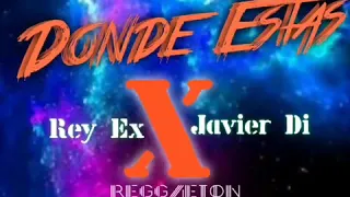 Javier Di Ft Rey Ex- Donde Estas-(audio oficial)🎶Fuerza Records🎶