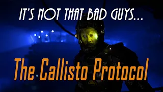 The Callisto Protocol isn't THAT bad...