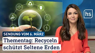 Thementag: Recyceln schützt Seltene Erden | hessenschau vom 06.03.2024