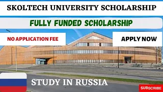 SKOLTECH SCHOLARSHIP/ Requirements/ Deadline/ Application Process/ Study in RUSSIA