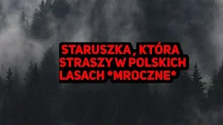 Strauszka , Która Straszy w Polskich Lasach *Mroczne*!!!!