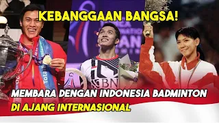 Kebanggaan Bangsa! Membara dengan Indonesia Badminton di Ajang Internasional!