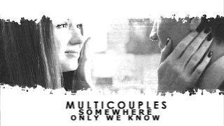 Multicouples | Somewhere Only We Know (1K YPIV)