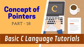 Concept of Pointers - Part 18 - Basic C Language Tutorials