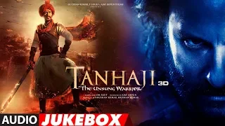 Full Album: Tanhaji: The Unsung Warrior | Ajay,  Kajol , Saif | Om Raut | Audio Jukebox