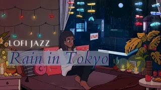 Raining In Toyko Japan - Chill Lofi Mix | Relaxing Study & Sleep Music [Jazzy Beats / Lofi Hip Hop]