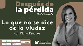 Lo que no se dice de la viudez | Podcast | T5e10 | Gaby Tanatóloga con Diana Penagos