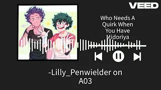 Who Needs A Quirk When You Have Midoriya - Lilly_Penwielder on A03