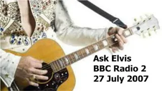Ask Elvis 27 July 2007