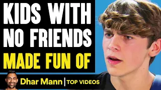 KIDS With NO FRIENDS Made Fun Of, What Happens Is Shocking | Dhar Mann