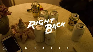 Khalid  - Right Back (Audio New 2019)