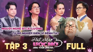 Hát Mãi Ước Mơ 4 Tập 3 Full: Kim Tử Long khóc thương đời người nghệ sĩ từ bỏ nghiệp diễn vì bạo bệnh