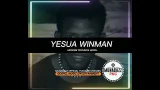 YESUA WINMAN(MOROBE PROVINCE GOSPEL)