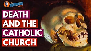 Death & The Catholic Church | The Catholic Talk Show