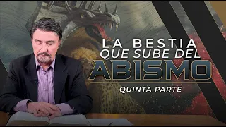 La Bestia que Sube del Abismo - Parte 5 | Dr. Armando Alducin