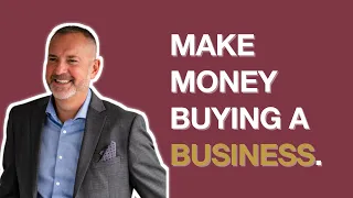 Make Money Buying a Business