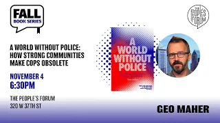 BOOK TALK: A WORLD WITHOUT POLICE (with Geo Maher and Kerbie Joseph)