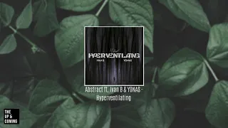 Abstract ft. Ivan B & YONAS - Hyperventilating