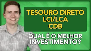 💰 TESOURO DIRETO, LCI/LCA ou CDB: Qual é o melhor investimento?