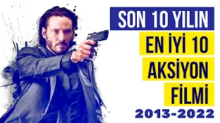 Son 10 Yılın En İyi 10 Aksiyon Filmi (2013-2022)